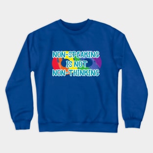 Not Speaking is not Non Thinking Crewneck Sweatshirt